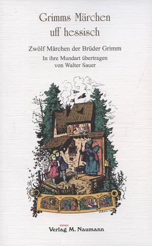 Bild des Verkufers fr Grimms Mrchen uff hessisch : zwlf Mrchen der Brder Grimm. in ihre Mundart bertr. von Walter Sauer zum Verkauf von Versandantiquariat Ottomar Khler