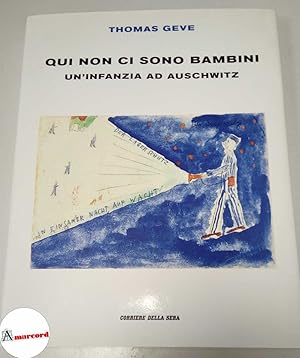 Imagen del vendedor de Geve Thomas, Qui non ci sono bambini. Un'infanzia ad Auschwitz, Corriere della Sera, 2020. a la venta por Amarcord libri