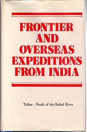 Seller image for Frontier And Overseas Expeditions From India: Volume ( (Part 1): Tribes-North of the Kabul River for sale by Dorley House Books, Inc.