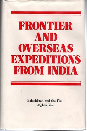 Seller image for Frontier And Overseas Expeditions From India: Volume III:/baluchistan and the First Afghan War for sale by Dorley House Books, Inc.