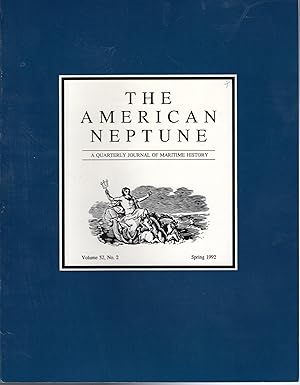 Seller image for The American Neptune : A Quarterly Journal of Maritime History & Arts: Volume 52, No 2: Spring, 1992 for sale by Dorley House Books, Inc.