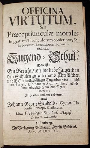 Officina Virtutum seu praeceptiunculae morales in gratiam tirunculorum conscriptae, et in brevium...