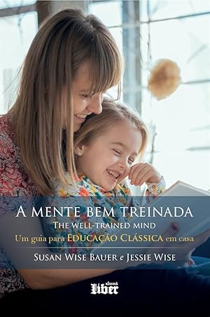 Seller image for A Mente Bem Treinada: Um Guia Para Educao Clssica Em Casa for sale by Livraria Ing