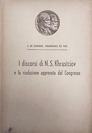 I DISCORSI DI N. S. KHRUSTCIOV E LA RISOLUZIONE APPROVATA DAL CONGRESSO