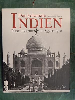 Imagen del vendedor de Das koloniale Indien - Photographien von 1855 bis 1910 a la venta por Buchantiquariat Uwe Sticht, Einzelunter.