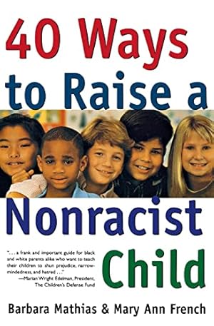 Imagen del vendedor de 40 Ways to Raise a Nonracist Child a la venta por Reliant Bookstore