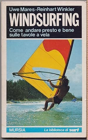 Seller image for Windsurfing. Come andare presto e bene sulle tavole a vela - Mres, Reinhart for sale by libreria biblos