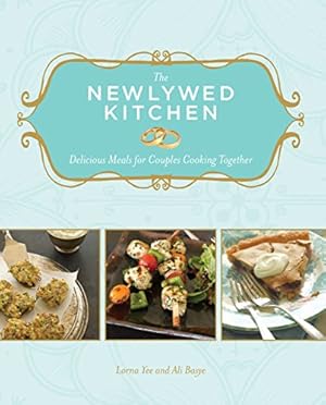 Bild des Verkufers fr The Newlywed Kitchen: Delicious Meals for Couples Cooking Together zum Verkauf von Reliant Bookstore