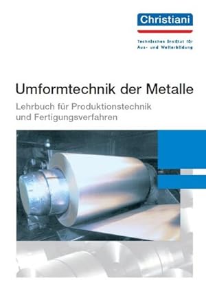 Bild des Verkufers fr Umformtechnik der Metalle : Lehrbuch Produktionstechnik und Fertigungsverfahren zum Verkauf von AHA-BUCH GmbH