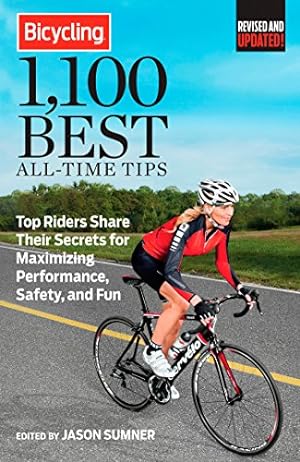 Seller image for Bicycling 1,100 Best All-Time Tips: Top Riders Share Their Secrets for Maximizing Performance, Safety, and Fun for sale by Reliant Bookstore