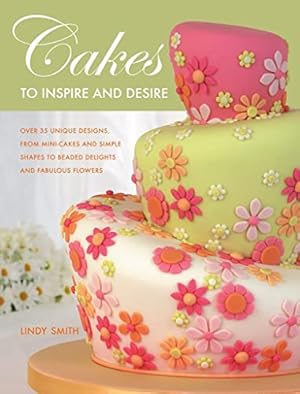 Image du vendeur pour Cakes to Inspire and Desire mis en vente par Reliant Bookstore