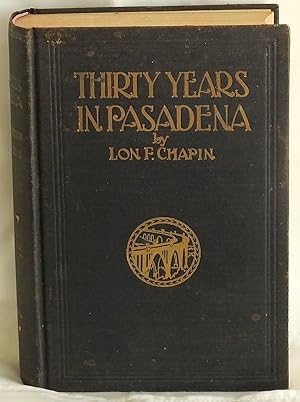Seller image for Thirty Years in Pasadena with an Historical Sketch of Previous Eras Vol. I (Vol. II Never Published) for sale by Argyl Houser, Bookseller