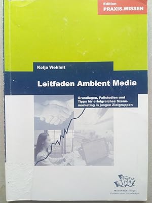 Bild des Verkufers fr Leitfaden Ambient Media. Grundlagen, Fallstudien und Tipps fr erfolgreiches Szenemarketing in jungen Zielgruppen zum Verkauf von Versandantiquariat Jena