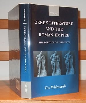 Greek Literature and the Roman Empire the Politics of Imitation