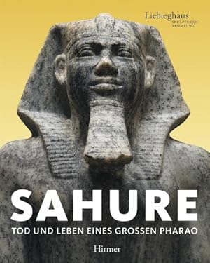 Bild des Verkufers fr Sahure: Tod und Leben eines groen Pharao, Katalog zur Ausstellung in Frankfurt, Liebighaus Skulpturensammlung, 24.06.2010-28.11.2010 : Tod und Leben eines groen Pharao. Katalog zur Ausstellung der Liebieghaus Skulpturensammlung, Frankfurt a.M., 2010 zum Verkauf von AHA-BUCH GmbH