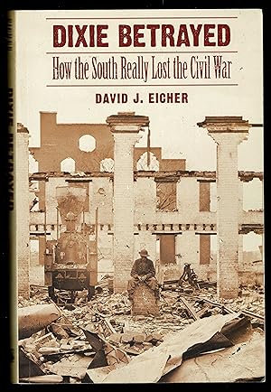 Imagen del vendedor de Dixie Betrayed: How the South Really Lost the Civil War a la venta por Granada Bookstore,            IOBA