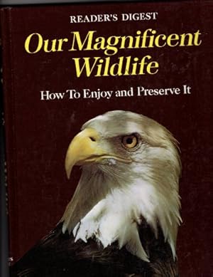 Bild des Verkufers fr Reader's Digest: Our Magnificent Wildlife - How To Enjoy and Preserve It zum Verkauf von Ammareal