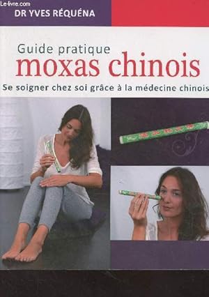 Seller image for Guide pratique moxas chinois, se soigner chez soi grce  la mdecine chinoise for sale by Le-Livre