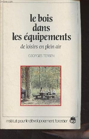 Bild des Verk�ufers f�r Le bois dans les �quipement de loisirs en plein air zum Verkauf von Le-Livre