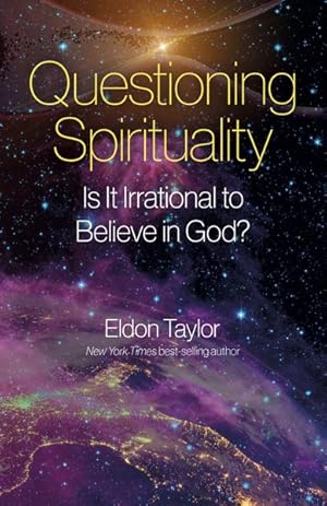 Bild des Verkufers fr Questioning Spirituality : Is It Irrational to Believe in God? zum Verkauf von GreatBookPrices