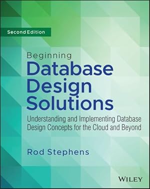 Immagine del venditore per Beginning Database Design Solutions : Understanding and Implementing Database Design Concepts for the Cloud and Beyond venduto da GreatBookPrices