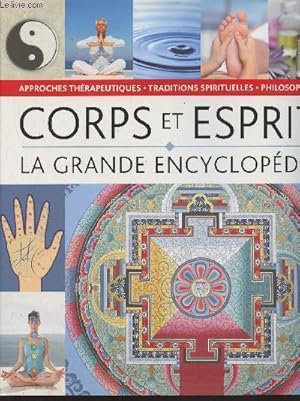 Immagine del venditore per La grande encyclopdie Corps, Esprit - Philosophies, approches thrapeutiques et traditions spirituelles venduto da Le-Livre