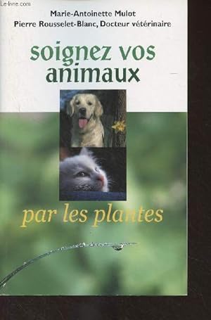 Image du vendeur pour Soignez vos animaux par les plantes (2e édition) mis en vente par Le-Livre