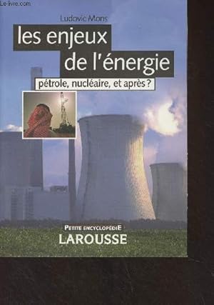 Imagen del vendedor de Les enjeux de l'nergie, ptrole, nuclaire et aprs ? - "Petite encyclopdie" a la venta por Le-Livre