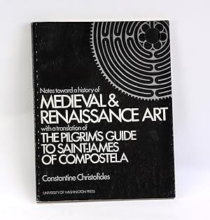 Imagen del vendedor de NOTES TOWARD A HISTORY OF MEDIEVAL AND RENAISSANCE ART With a Translation of The Pilgrim's Guide of Saint-James of Compostela a la venta por Arches Bookhouse
