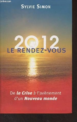 Bild des Verkufers fr 2012 Le rendez-vous, de la crise  l'avnement d'un Nouveau monde zum Verkauf von Le-Livre