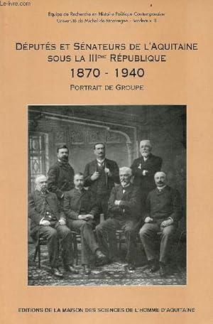 Immagine del venditore per D�put�s et s�nateurs de l'Aquitaine sous la Troisi�me R�publique 1870-1940 : portrait de groupe. venduto da Le-Livre