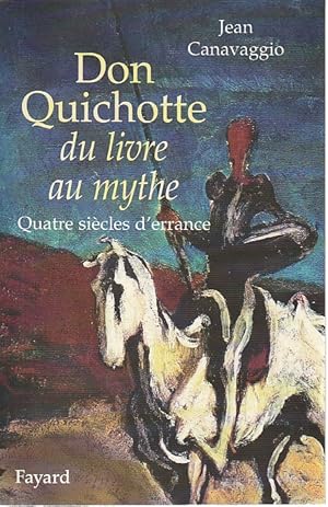 Imagen del vendedor de Don Quichotte, du livre au mythe: Quatre sicles d'errance, a la venta por L'Odeur du Book