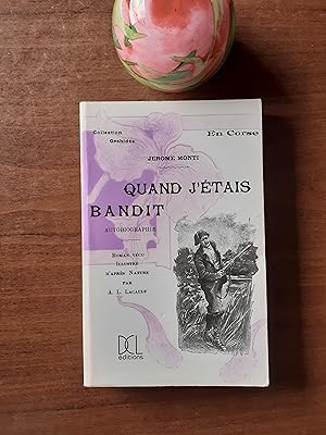 Bild des Verkufers fr (En Corse) - Quand j'tais bandit - Autobiographie-roman vcu zum Verkauf von Librairie de la Garenne