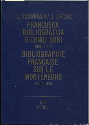 Bibliographie française sur le Monténégro 1800-1939 = Francuska bibliografija o Crnoj Gori 1800-1939
