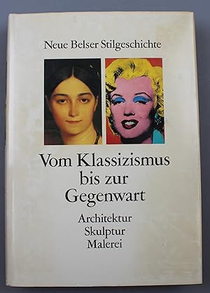 Seller image for Vom Klassizismus bis zur Gegenwart. Architektur, Skulptur, Malerei [= Neue Belser Stilgeschichte; 6] for sale by Antikvariat Valentinska