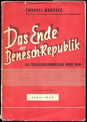 Imagen del vendedor de Das Ende der Benesch-Republik. Die tschechoslowakische Krise 1938. III. Auflage a la venta por Antikvariat Valentinska