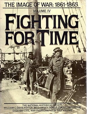 Fighting for Time (The Image of War, 1861-1865, Vol. 4)