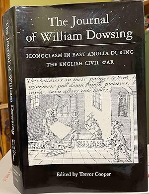 Seller image for The Journal of William Dowsing: Iconoclasm in East Anglia During the English Civil War for sale by Holybourne Rare Books ABA ILAB