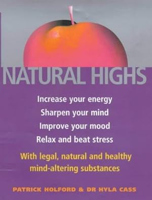 Immagine del venditore per Natural Highs: The healthy way to increase your energy, improve your mood, sharpen your mind, relax and beat stress venduto da WeBuyBooks