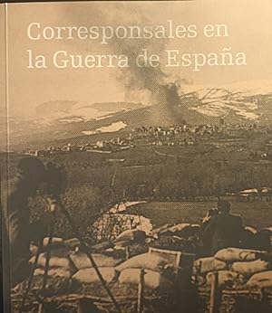 CORRESPONSALES EN LA GUERRA DE ESPAÑA