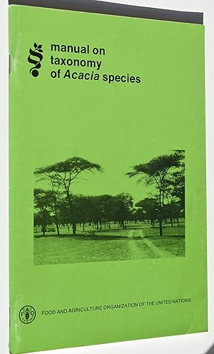 Immagine del venditore per MANUAL ON TAXONOMY OF ACACIA SPECIES Present Taxonomy Of Four Species If Aacacia venduto da Dodman Books