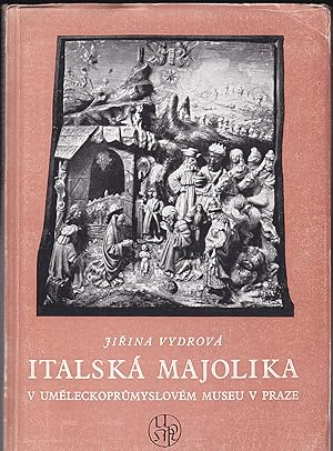 Seller image for Italska Majolika V Umeleckoprmyslovem Museu V Praze for sale by Versandantiquariat Karin Dykes