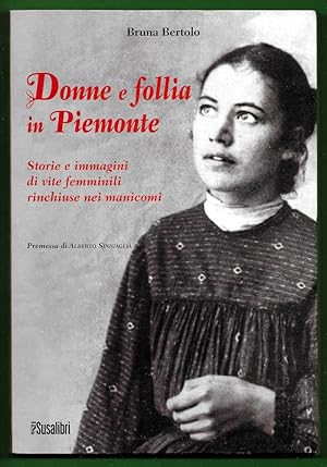 Seller image for Donne e follia in Piemonte. Storie e immagini di vite femminili rinchiuse nei manicomi for sale by Libreria Oltre il Catalogo