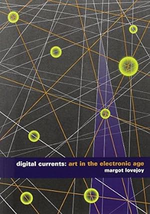 Bild des Verkufers fr Digital Currents: Art in the Electronic Age zum Verkauf von WeBuyBooks
