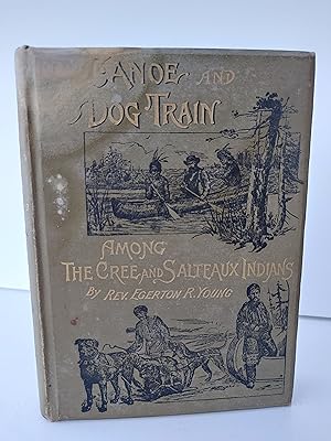 By Canoe and Dog Train Among the Cree and Salteaux Indians