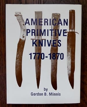 AMERICAN PRIMITIVE KNIVES, 1770-1870.