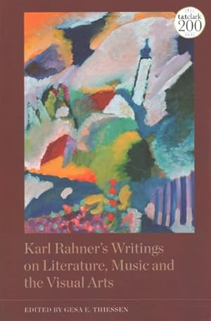 Bild des Verkufers fr Karl Rahner?s Writings on Literature, Music and the Visual Arts zum Verkauf von GreatBookPrices