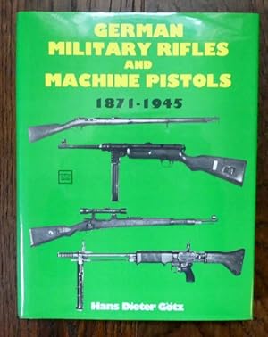 GERMAN MILITARY RIFLES AND MACHINE PISTOLS 1871-1945.