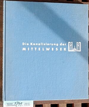 Seller image for Die Kanalisierung der Mittelweser Hrsg. von d. Mittelweser-Aktiengesellschaft for sale by Baues Verlag Rainer Baues 