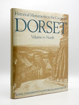 An Inventory of Historical Monuments in the County of Dorset: Volume IV. North Dorset